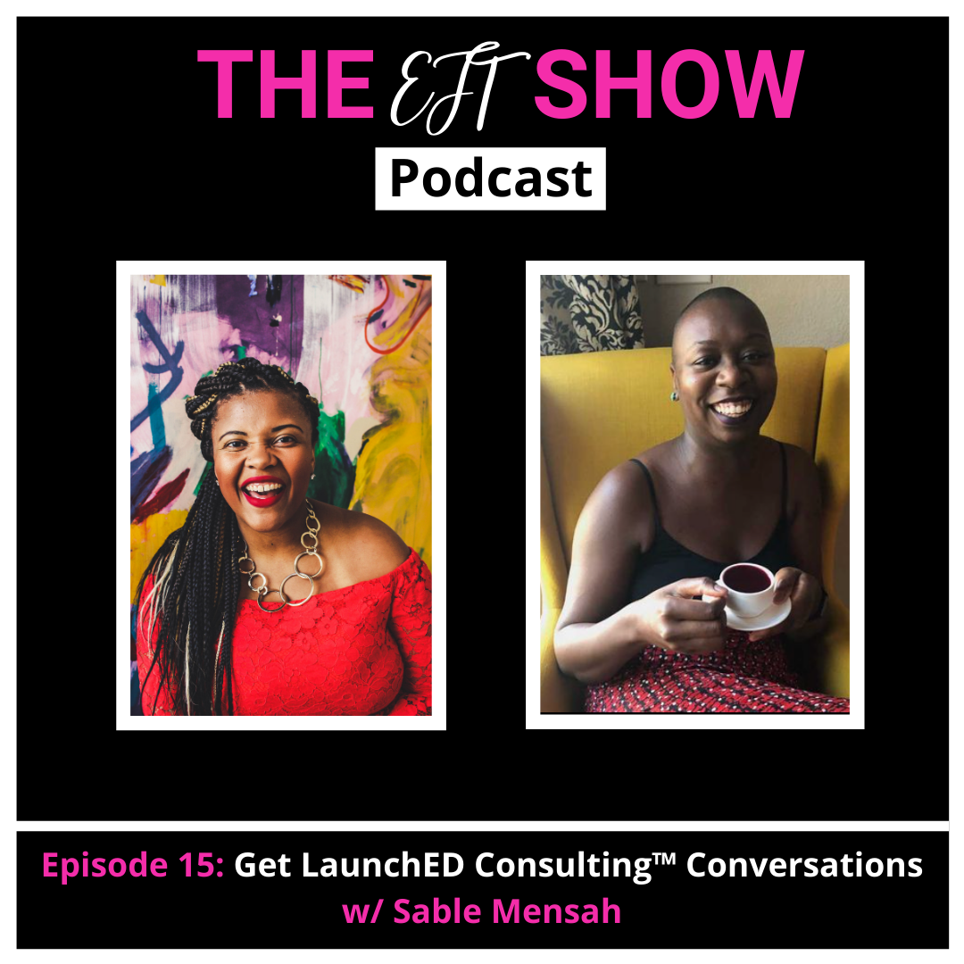 Episode 15:  Get LaunchED Consulting Conversations ™ w/ Sable Mensah