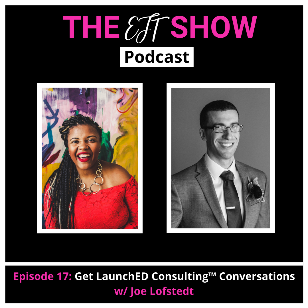 Episode 17: Get LaunchED Consulting™ Conversations w/ Joe Lofsedt