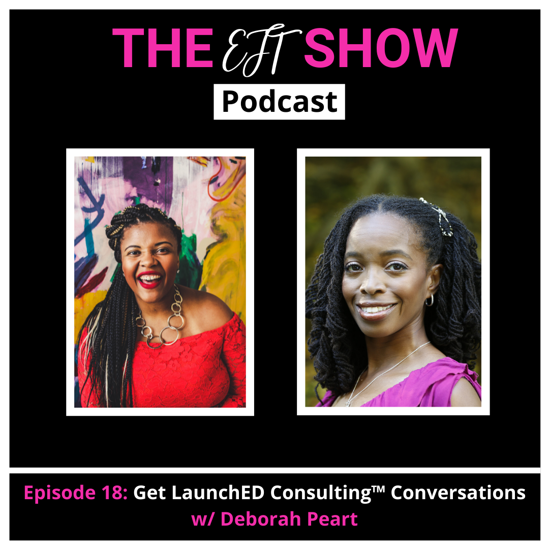 Episode 18: Get LaunchED Consulting™ Conversations w/ Deborah Peart