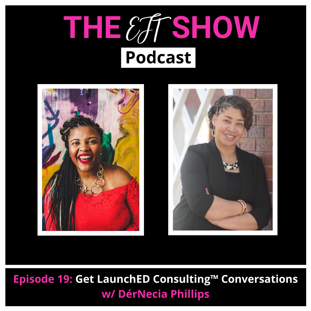Episode 19: Get LaunchED Consulting™ Conversations w/ DerNecia Phillips
