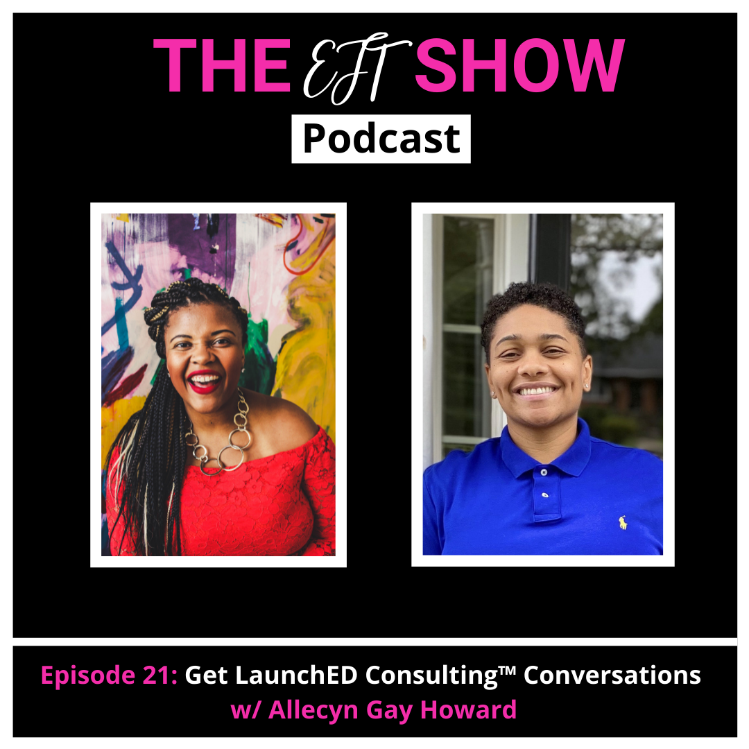 Episode 21: Get LaunchED Consulting™ Conversations w/ Allecyn Gay Howard