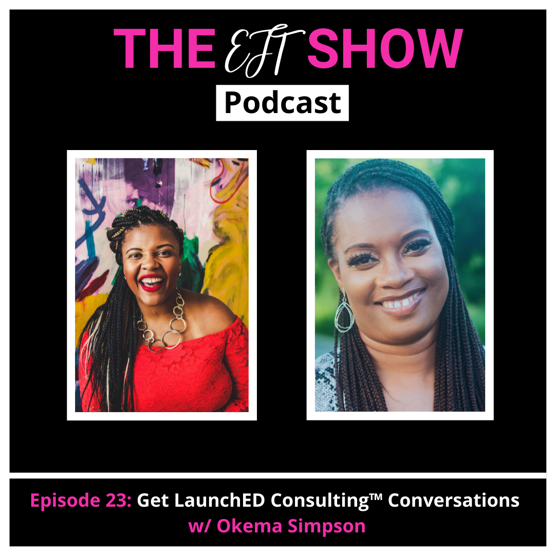 Episode 23: Get LaunchED Consulting™ Conversations w/ Okema Simpson