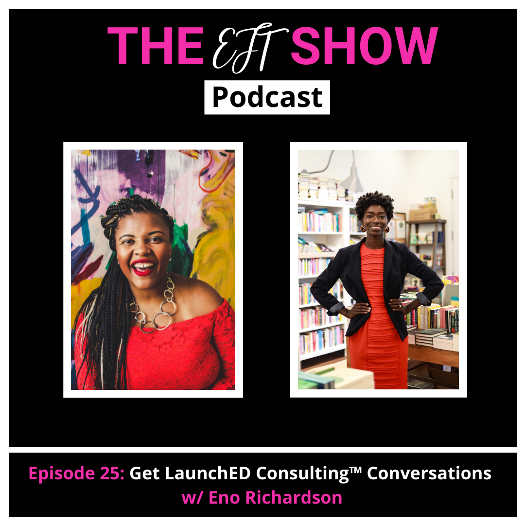 Episode 25: Get LaunchED Consulting™ Conversations w/ Eno Richardson