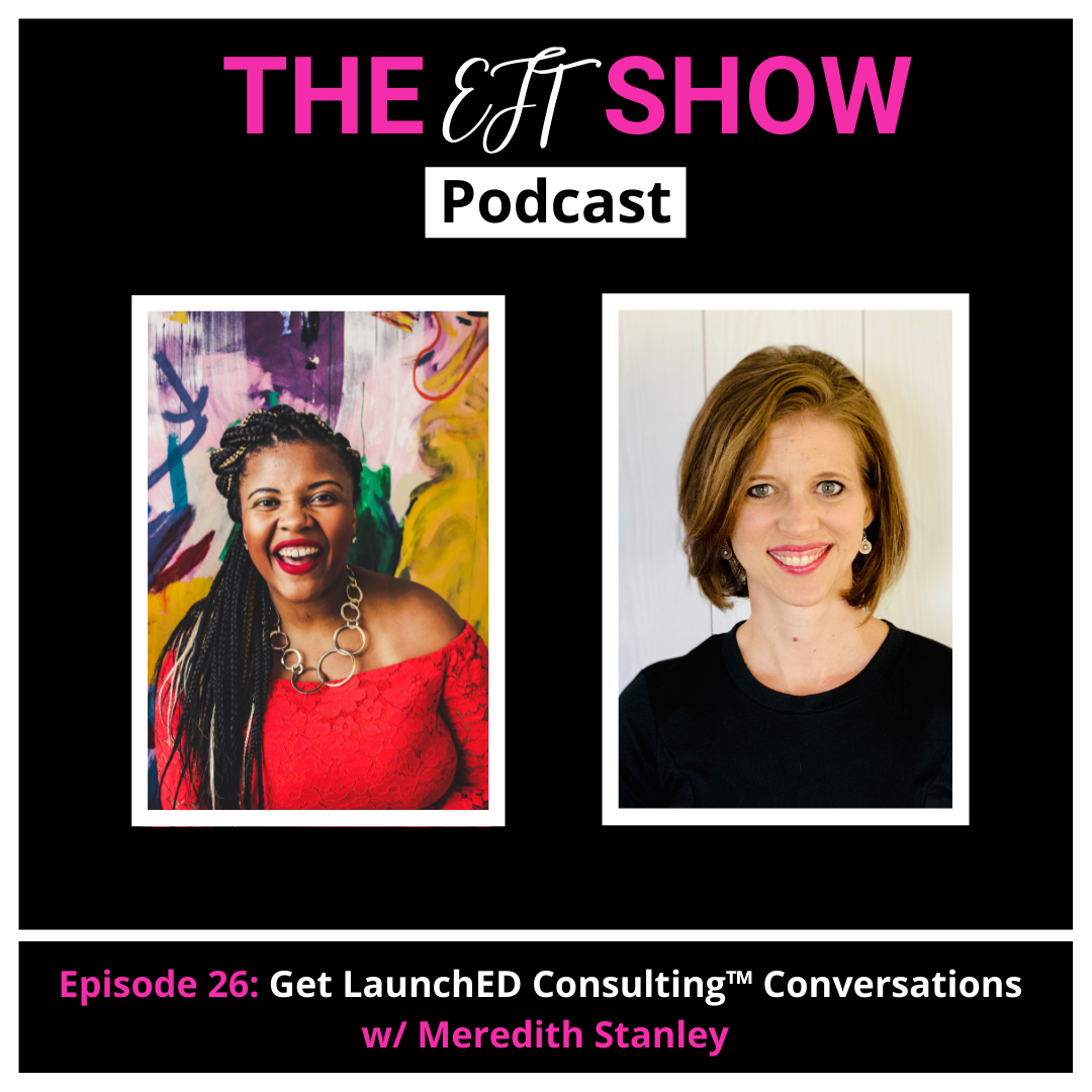Episode 26: Get LaunchED Consulting™ Conversations w/ Meredith Stanley