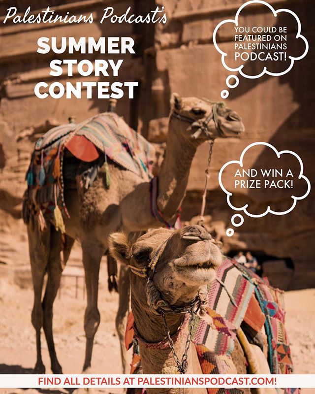 Enter our Summer Story Contest for a chance to be featured on Palestinians Podcast and win a prize pack!

Three divisions: Young Storytellers (9-13 years of age), Coming of Age Storytellers (14-17 years of age), and Adult Storytellers (18+ years of a
