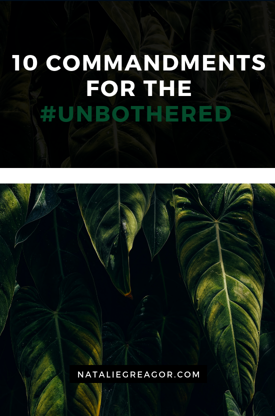 10 COMMANDMENTS FOR THE #UNBOTHERED - NATALIE GREAGOR (1).png