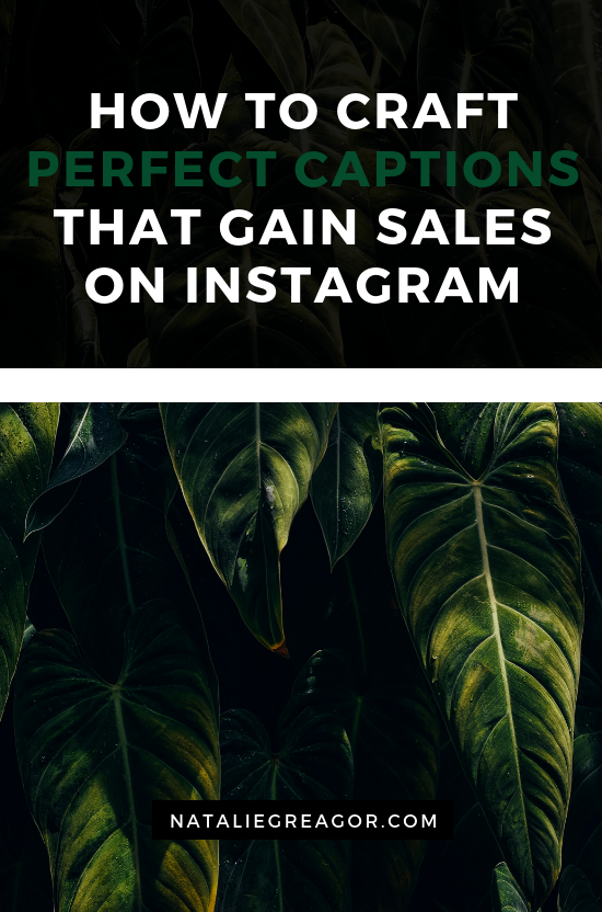 HOW TO CRAFT PERFECT CAPTIONS THAT GAIN SALES ON INSTAGRAM - NATALIE GREAGOR (1).png