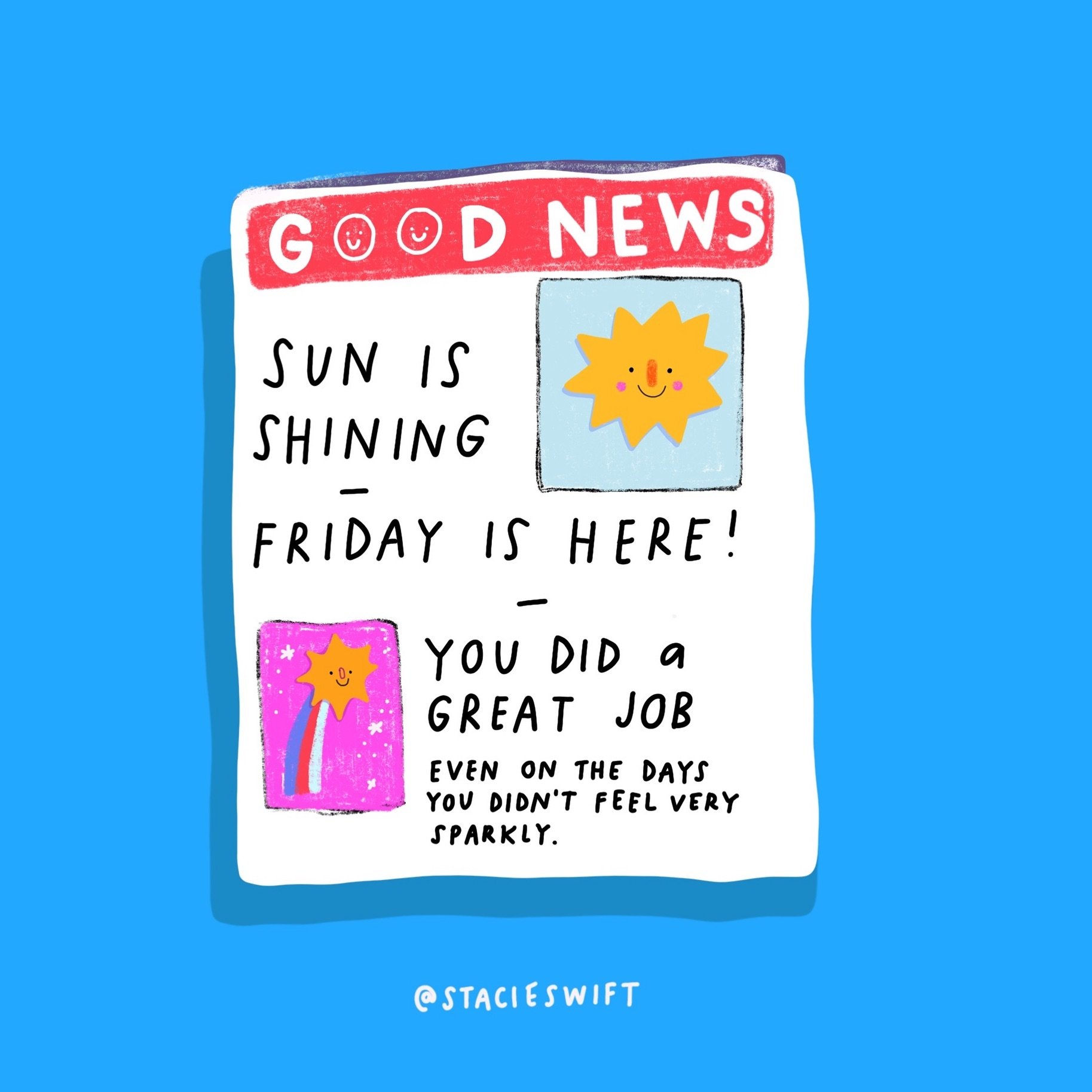 Good News - we got through the week!

It&rsquo;s been a mixed bag here, I&rsquo;m very glad for a sunny weekend ahead.

I hope the sun is shining for you too. 
Happy Friday 🌞