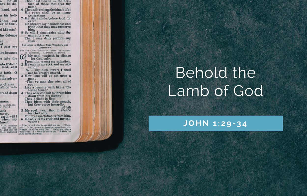 Behold, the Lamb of God - John 1:29-34
