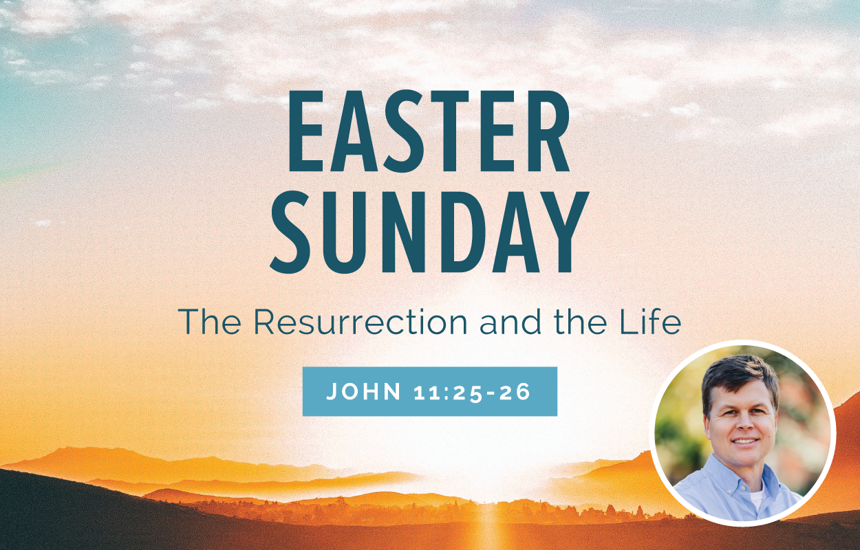 The Resurrection and the Life - John 11:25-26