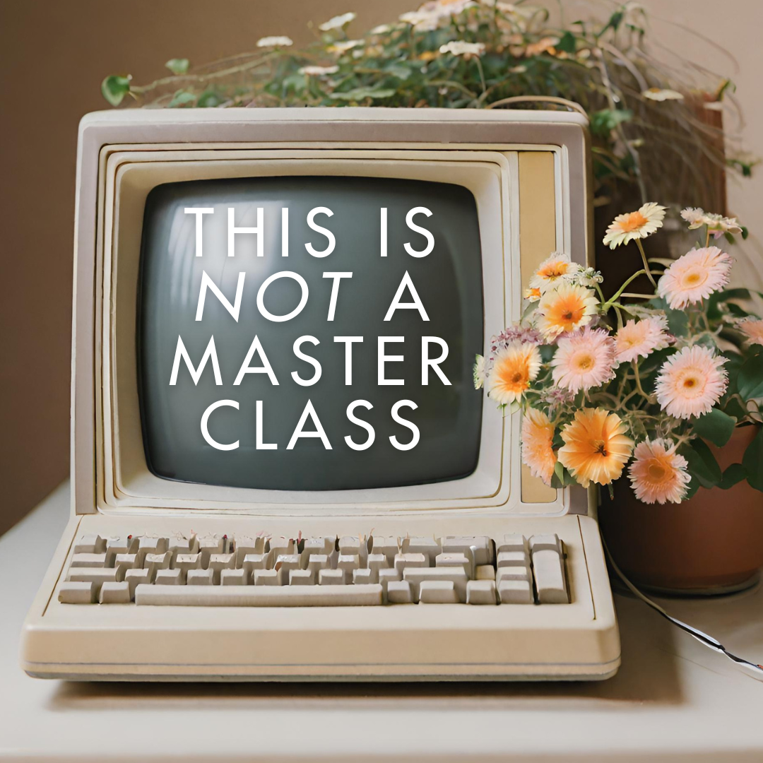 An old computer monitor and keyboard with a plant and flowers beside it, displaying the message 'This is not a master class' on the screen.