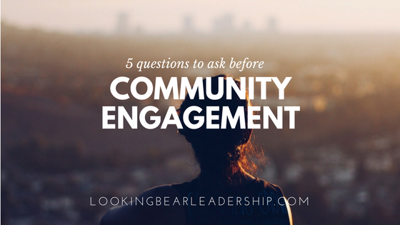 5 Questions To Ask Before Community Engagement