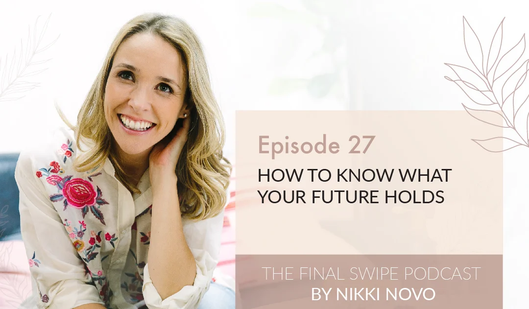 how-to-know-what-your-future-holds-nikki-novo-dating-podcast.jpg