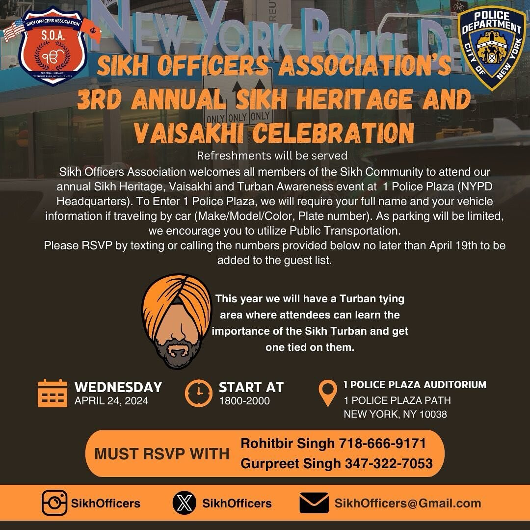 Please join us as we celebrate our 3rd annual Sikh Heritage, Vaisakhi and Turban Awareness event at 1 Police Plaza (NYPD Headquarters). We look forward to all members of the department, community members, and members of NYC joining as we spread aware