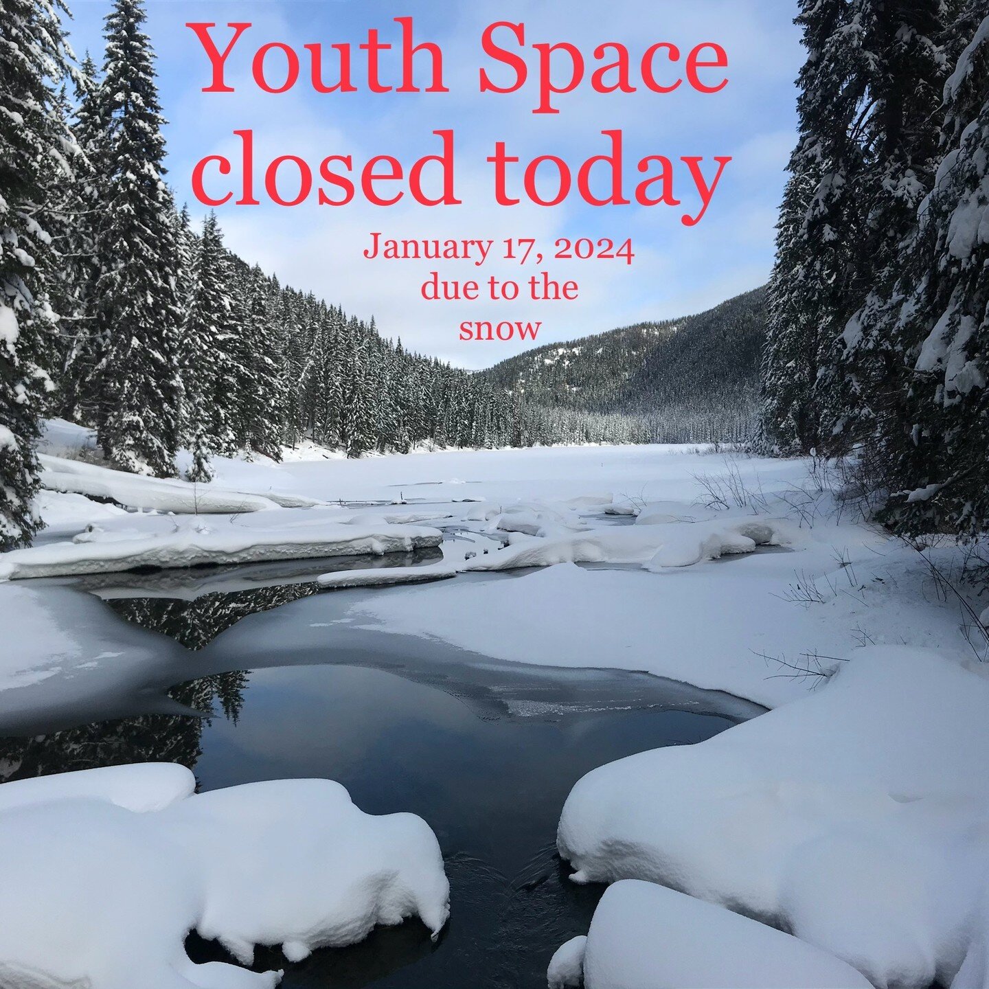 Youth Space Closed today for all programming. Stay safe out there and enjoy the snow!