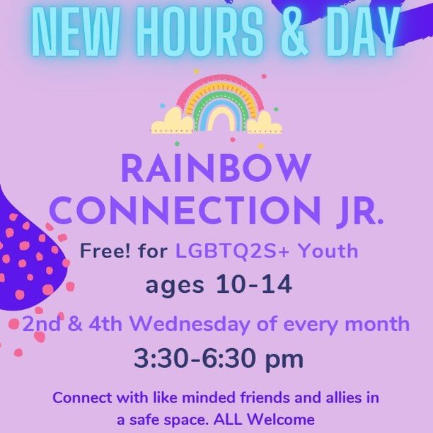 UPDATE: Rainbow Connections now has some exciting new changes to our session times and days for Rainbow Junior in particular.

When: 1st, 3rd, and 5th Wednesday of the month (Remains the same)

Time: 3:30 - 6:30PM (Ages 12 - 18)

When: 2nd Wednesday 