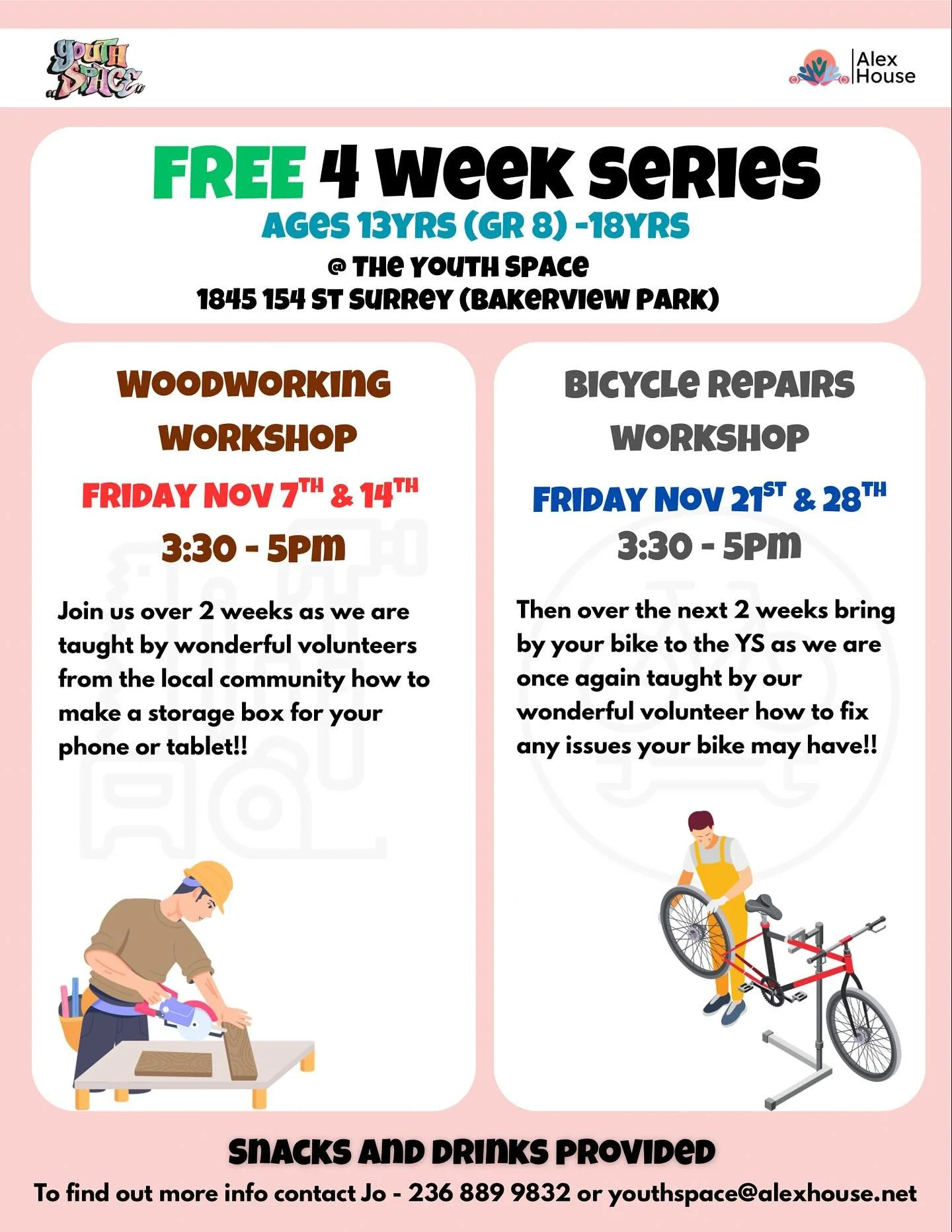 Join us each Friday over the month of November as we are led by a community volunteer David across 2 workshops. November 7th & 14th for Woodworking and  November 21st and 28th for bicycle repairs. Contact us via youthspace@alexhouse.net or on 236