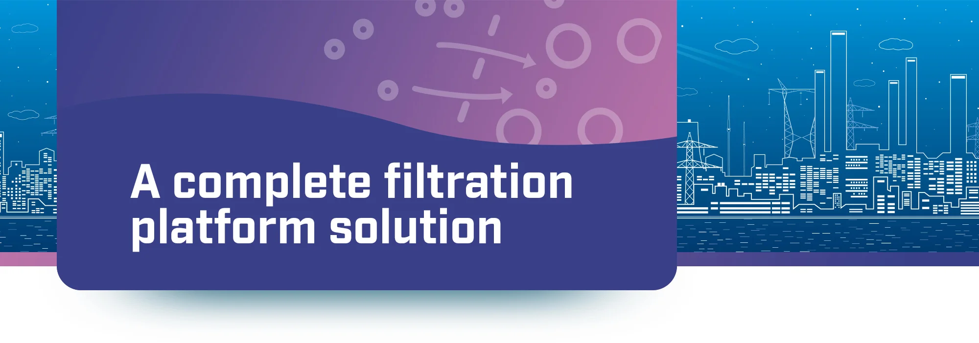 a complete filtration platform solution.jpg