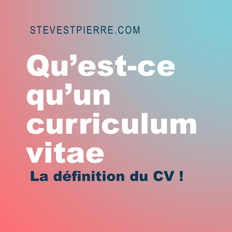 Qu'est-ce qu'un curriculum vitae - stevestpierre.png