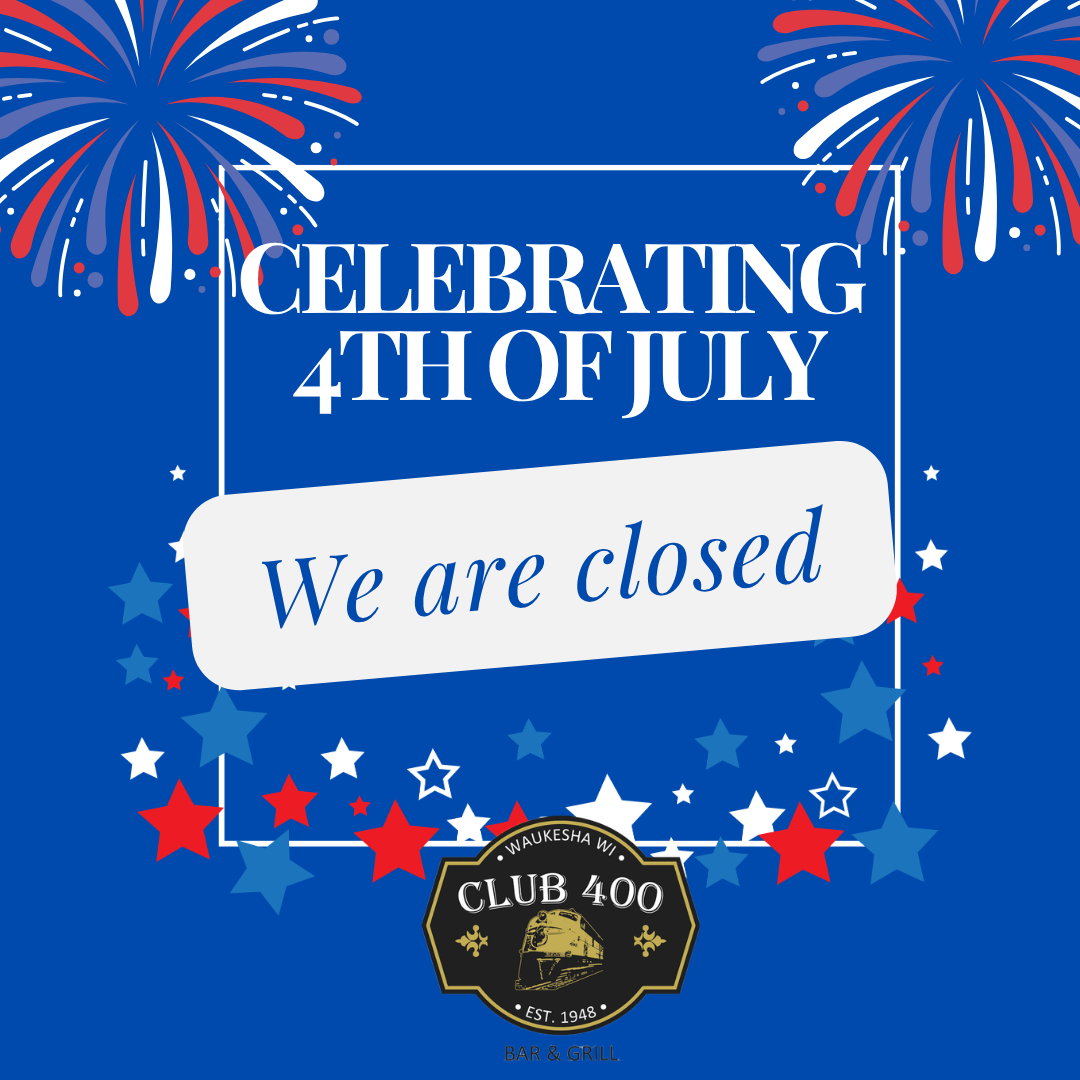 Club 400 Closed for the Fourth of July
