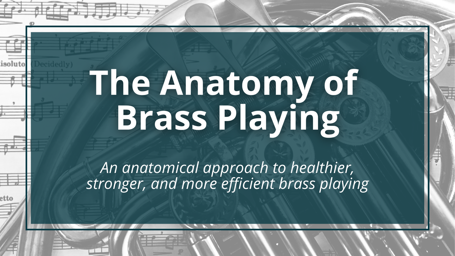 The Anatomy of Brass Playing — Emily Toth French Horn and Brass