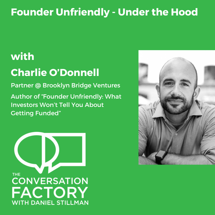 Founder Unfriendly - Under the Hood with Charlie O'Donnell