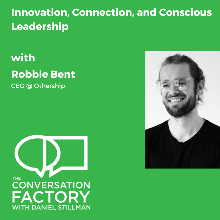 Innovation, Connection, and Conscious Leadership with Othership CEO Robbie Bent