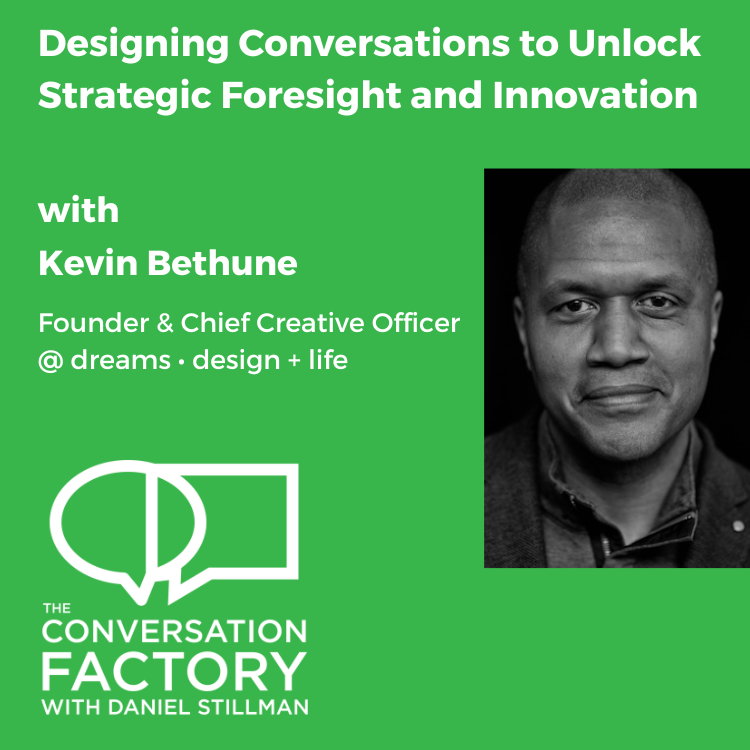Designing Conversations to Unlock Strategic Foresight and Innovation with Kevin Bethune