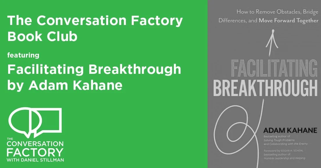 The Conversation Factory Book Club: Facilitating Breakthrough with Adam Kahane