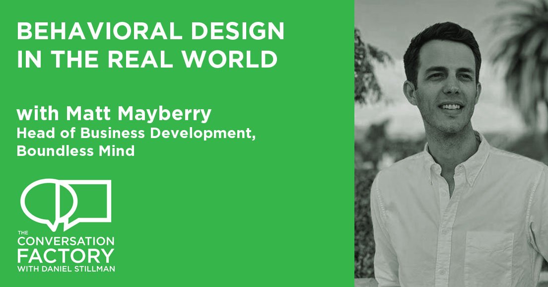 Behavioral Design in the Real World with Matt Mayberry