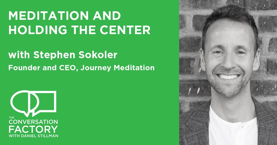 Stephen Sokoler on Designing Meditation and Coming to your Center
