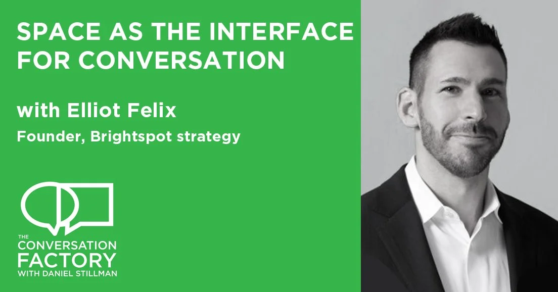 Elliot Felix of Brightspot Strategy on changing conversations through changing spaces