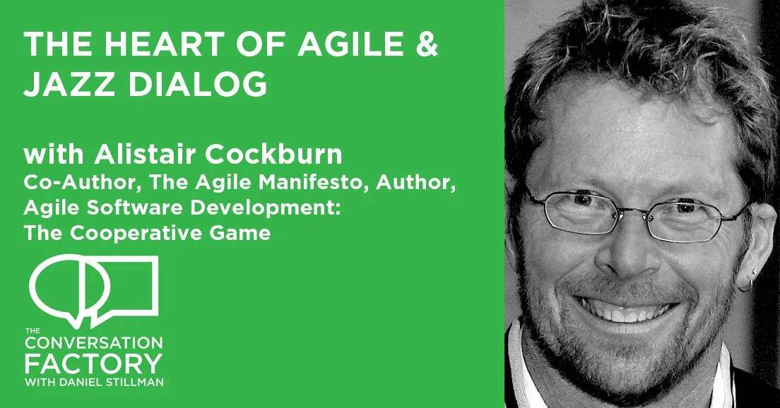 Alistair Cockburn on the Heart of Agile, Jazz Dialog and Guest Leadership