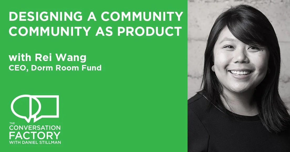 Rei Wang of First Round Capital's Dorm Room Fund on Community *as* Product