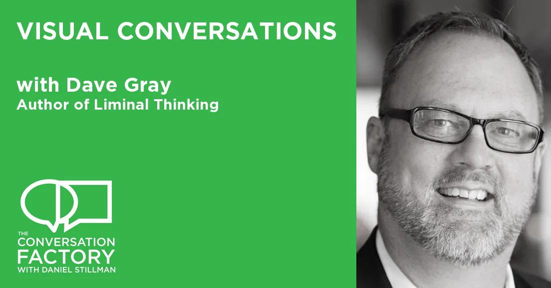 Dave Gray on Drawing Conversations and Liminal Thinking