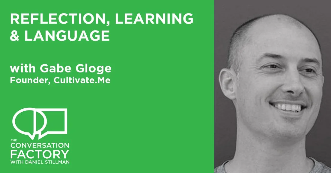 Gabe Gloge on Reflection, Learning and Language as a Tool for Thought