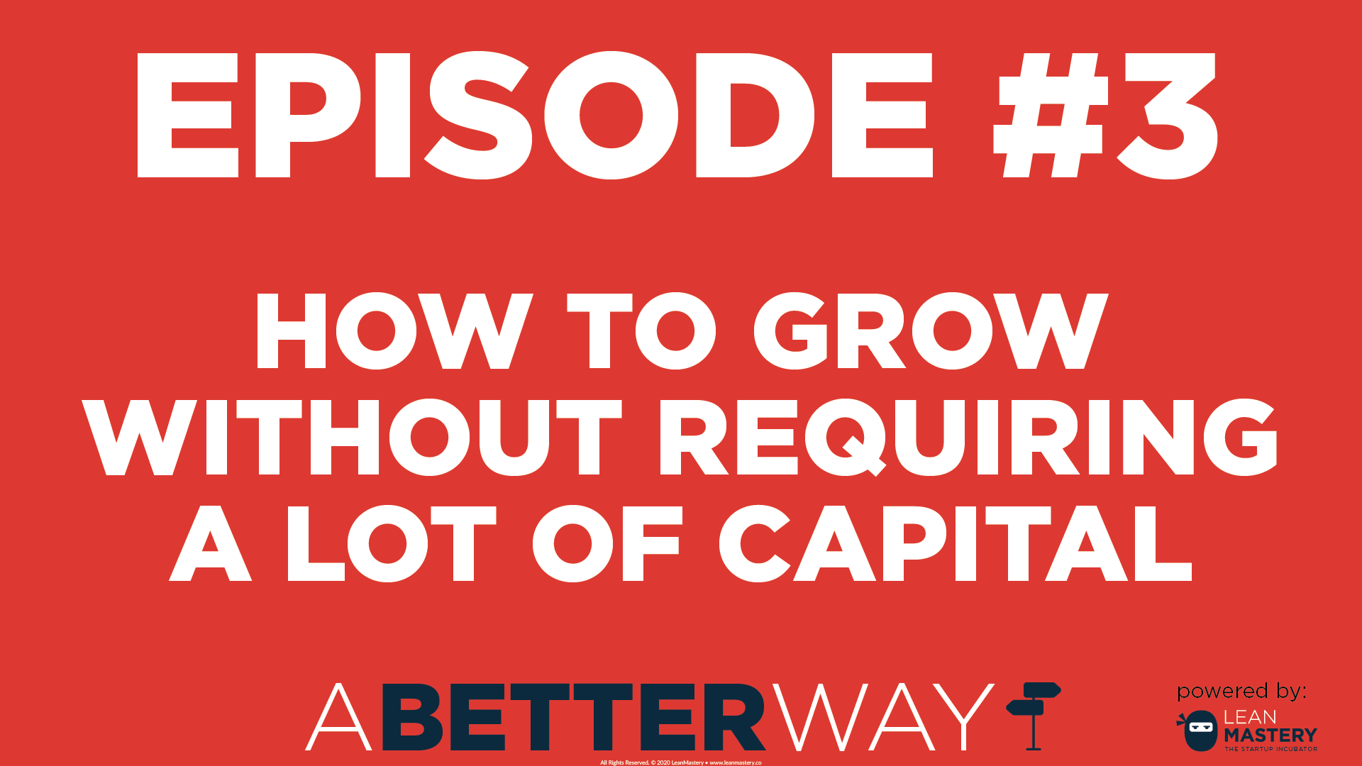 Ep 3: How to Grow Without Requiring A Lot of Capital - COMING SOON