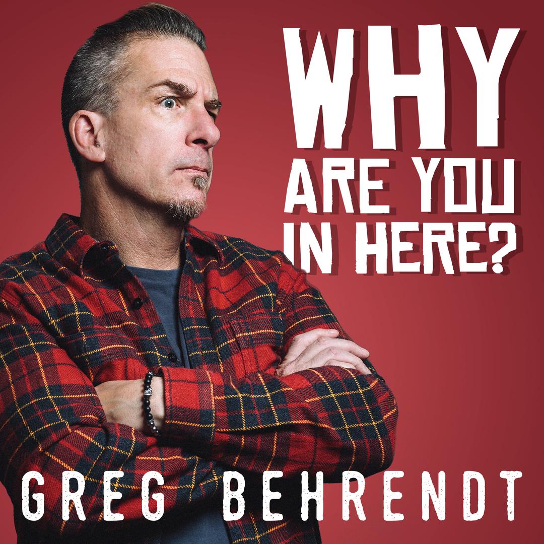 BMA154 - Greg Behrednt - Why Are You In Here?.jpg
