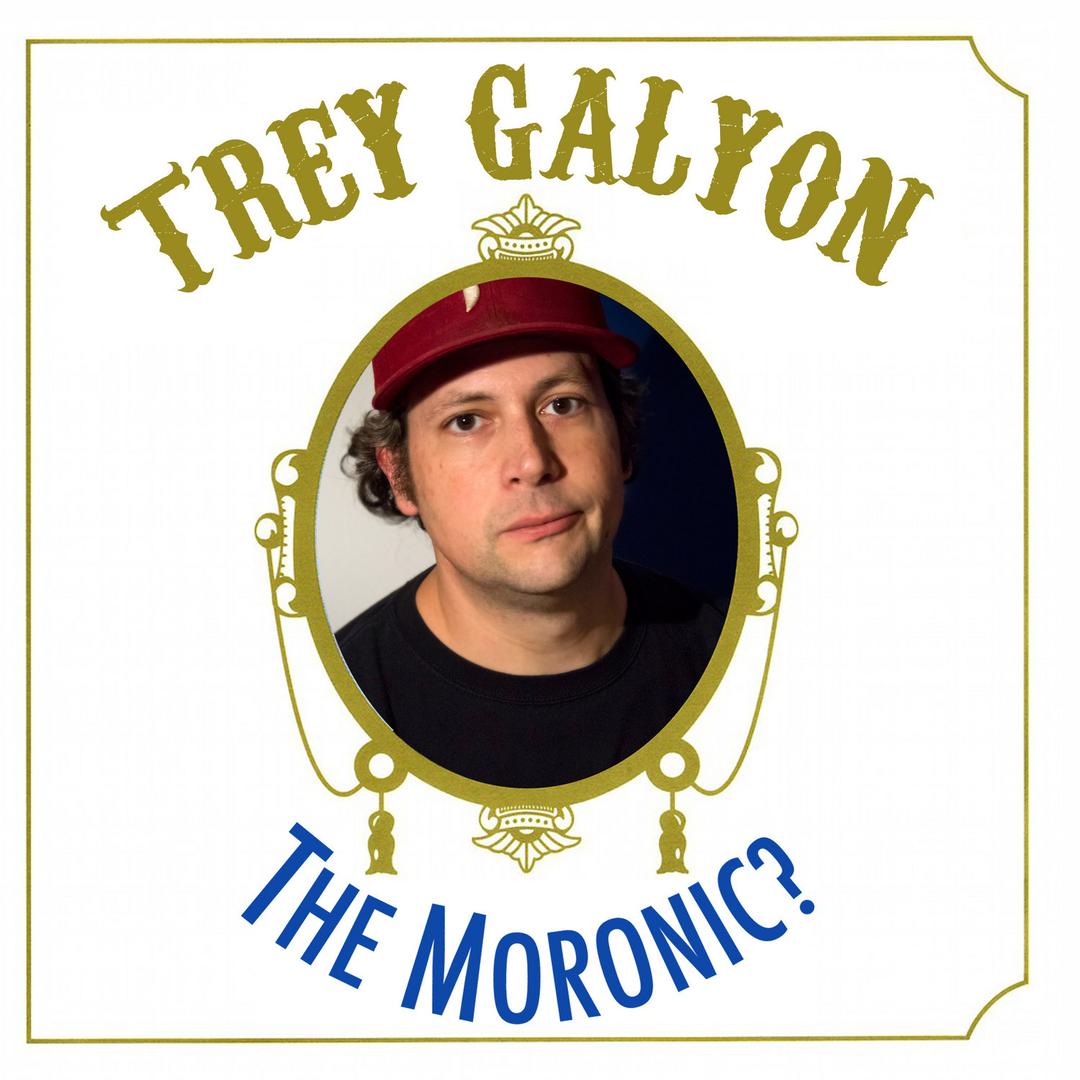 BMA106 - Trey Galyon - The Moronic?.jpg