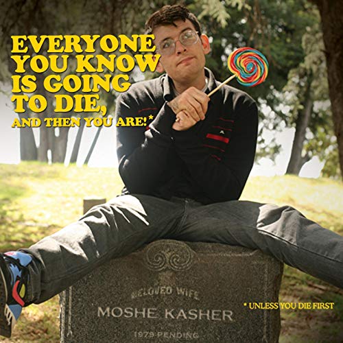 BMA023 - Moshe Kasher - Everyone You Know Is Going To Die.jpg