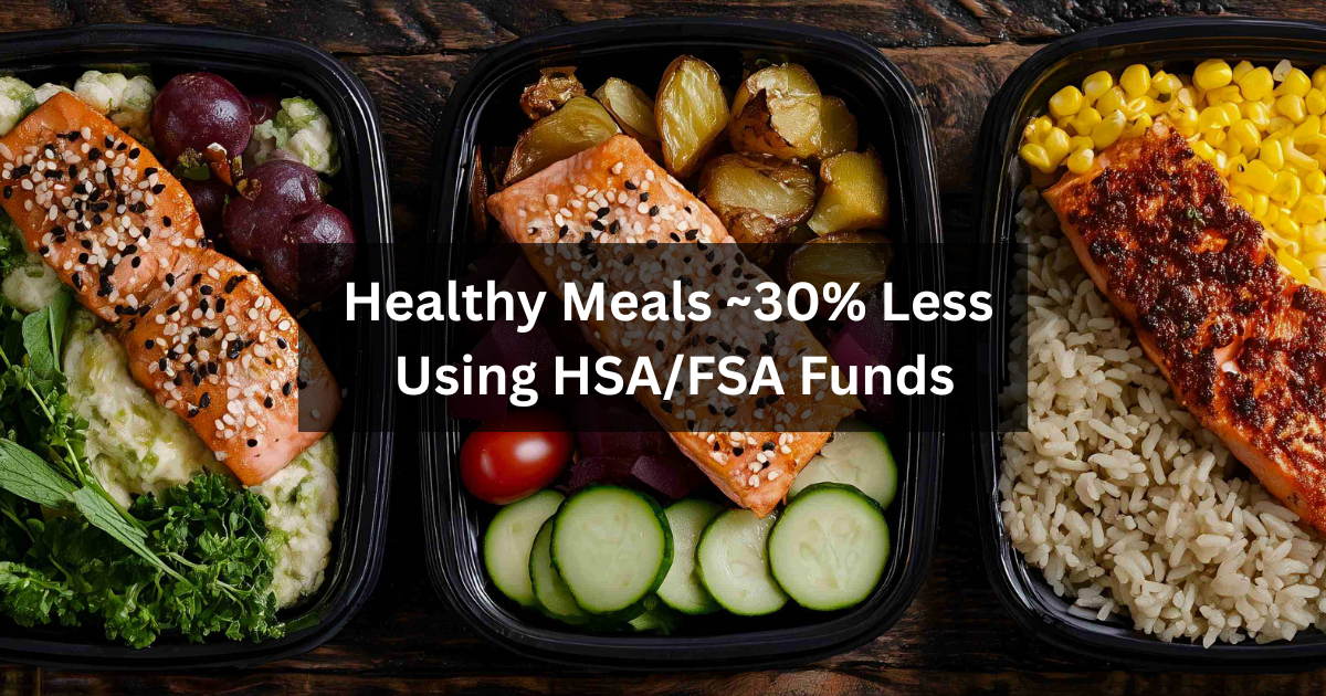 HSA/FSA Eligible Meals: How Pre-Tax Funds Can Reduce the Real Cost of Healthy Prepared Meals