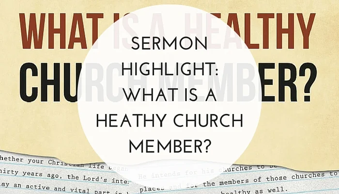 Sermon-Highlight-What-is-a-Healthy-Church-Member.jpg