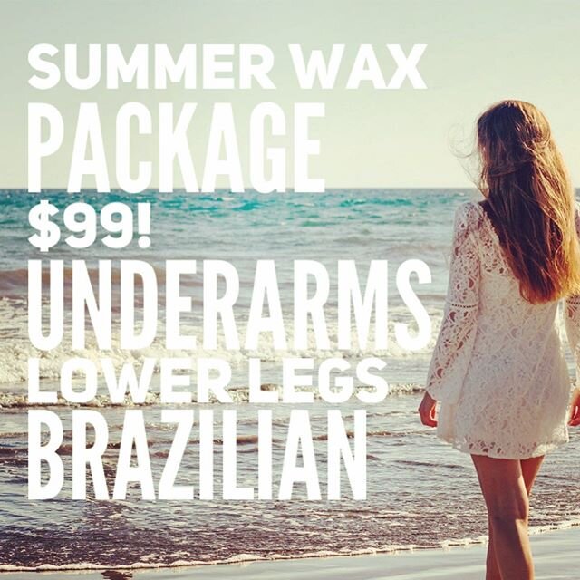 Summer Wax Package $99!  Underarms, Lower Legs, &amp; Brazilian💕 till the end of September 😎 ☀️ 🌊