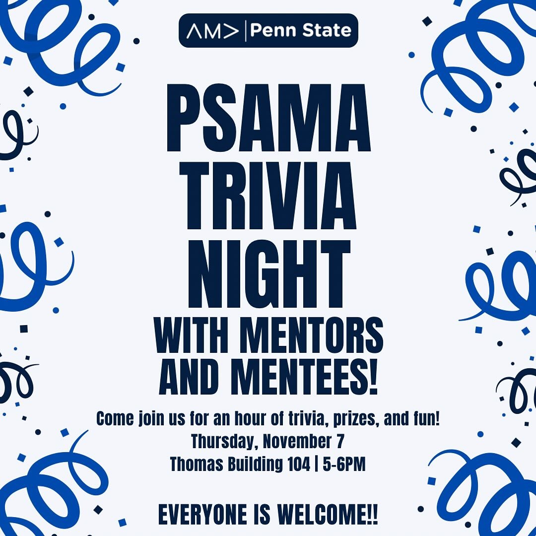 PSAMA team trivia night is tomorrow (11/7) in Thomas Building 104 from 5-6PM!! It is highly encouraged that mentors and mentees attend together and form teams!! If you are not a part of the mentor program or one of you is unable to come, no worries!!