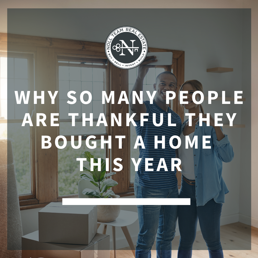 WHY SO MANY PEOPLE ARE THANKFUL THEY BOUGHT A HOME THIS YEAR