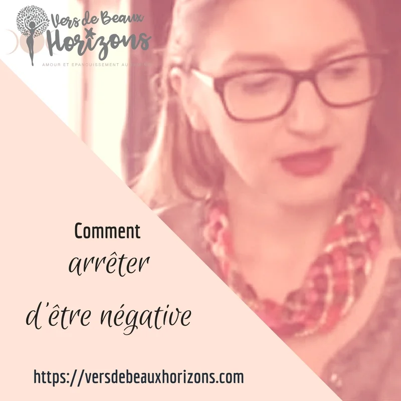 Comment arrêter d'être négative?