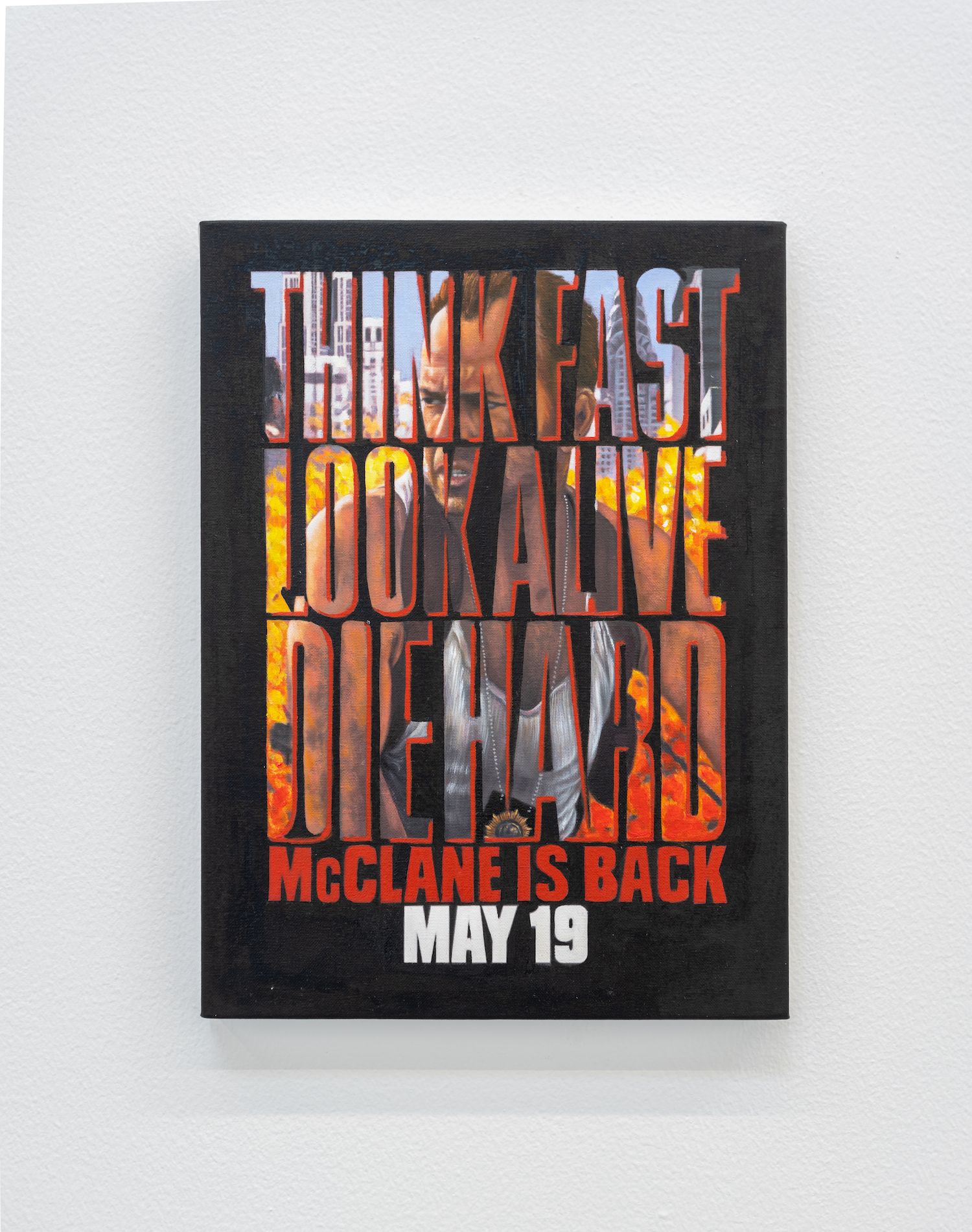  THINK FAST, LOOK ALIVE 2018 Oil on canvas Painting of a movie poster found in a cinema in Singapore 39.5 x 29.3 cm 