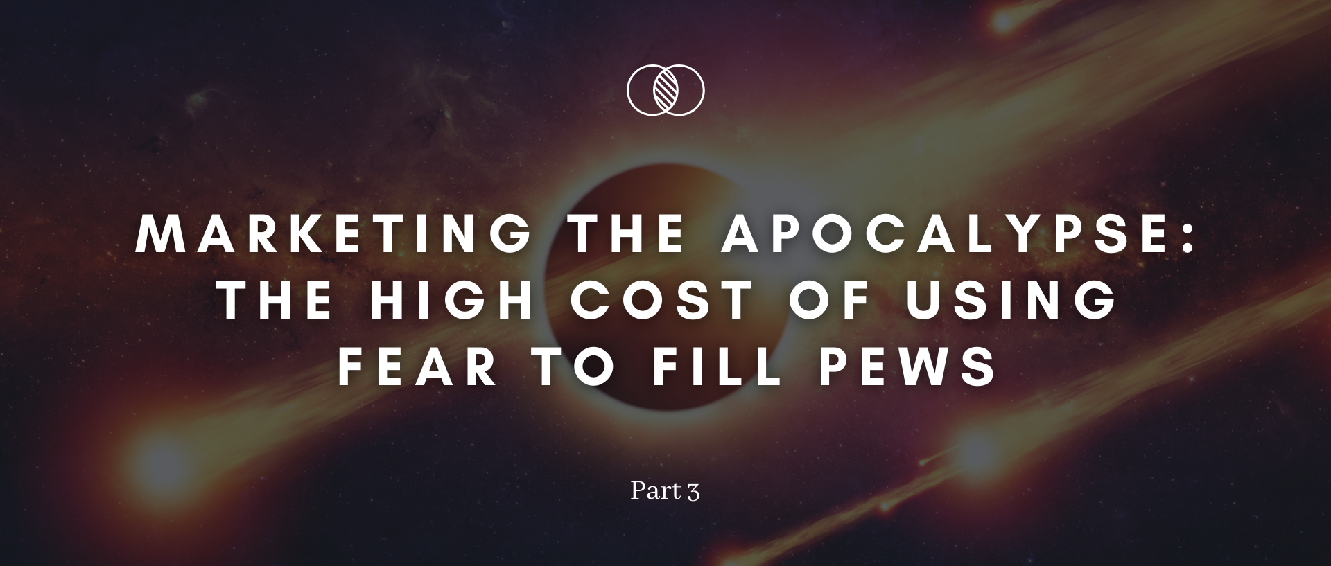 Marketing the Apocalypse: The High Cost of Using Fear to Fill Pews (p1)
