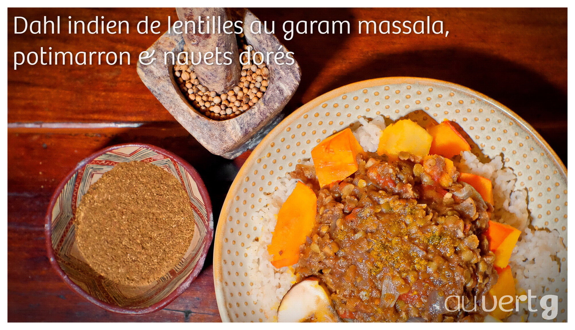 #10 I DAHL INDIEN DE LENTILLES CORAIL AU GARAM MASSALA, POTIMARRON &amp; NAVET DORÉS