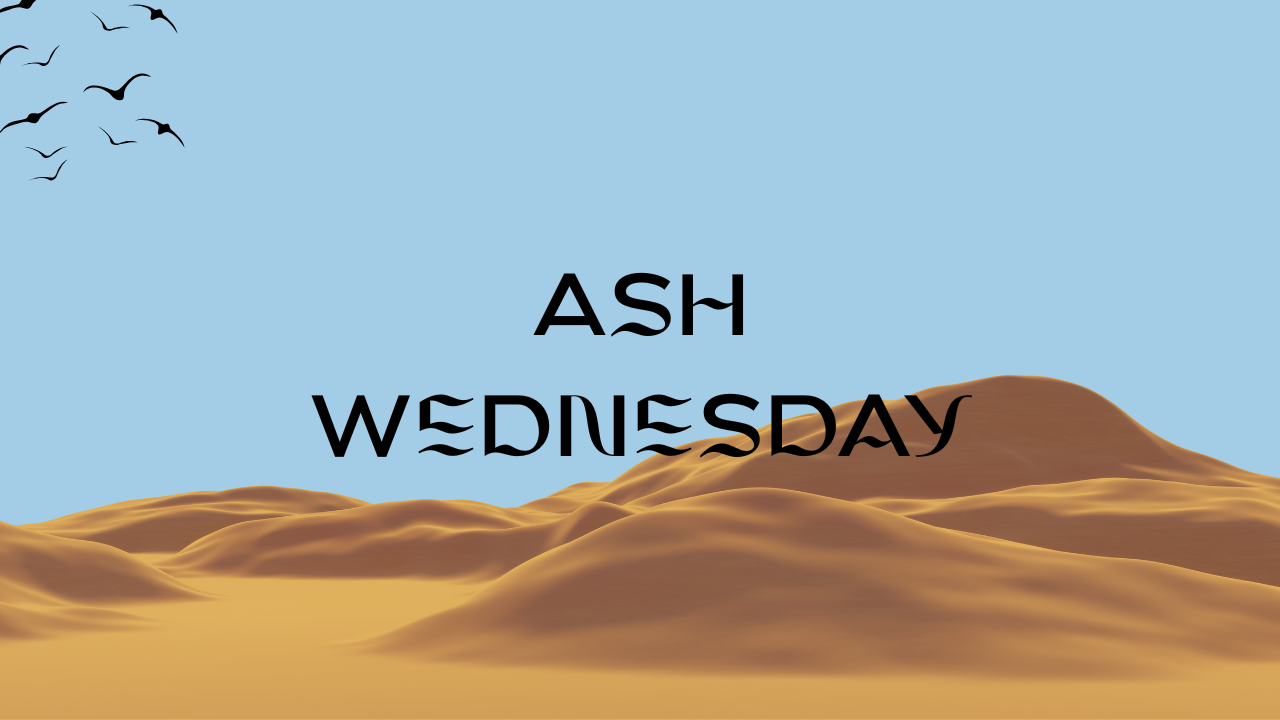 Ash Wednesday - Lent Begins